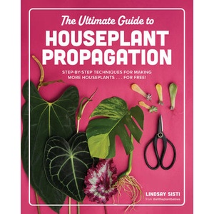 The Ultimate Guide to Houseplant Propagation | Sisti, Lindsay (ISBN: 9780760390405)