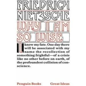 Why I am So Wise | Friedrich Nietzsche (ISBN: 9780141018973)