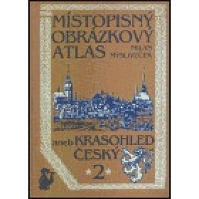 Místopisný obrázkový atlas aneb Krasohled český 2. - Milan Mysliveček