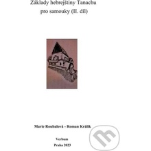 Základy hebrejštiny Tanachu pro samouky II. díl - Marie Roubalová, Roman Králik