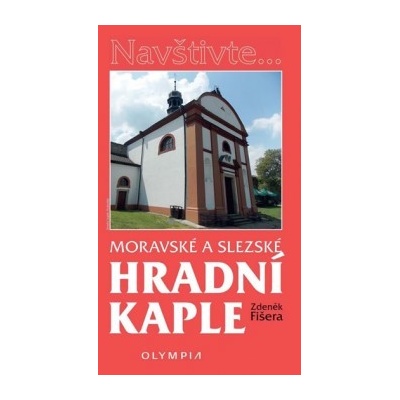 Fišera Zdeněk: Hradní kaple na Moravě a ve Slezskuha