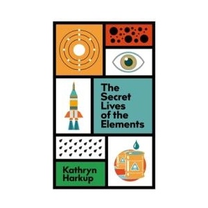 The Secret Lives of the Elements | HARKUP KATHRYN (ISBN: 9781529412765)