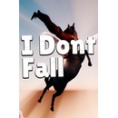 I dont Fall