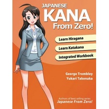 Japanese Kana From Zero: Proven Methods to Learn Japanese Hiragana and Katakana with Integrated Workbook and Answer Key - Trombley George