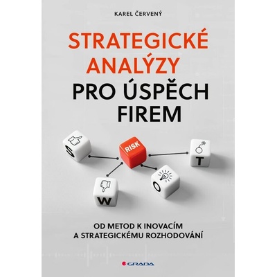 Strategické analýzy pro úspěch firem Karel Červený