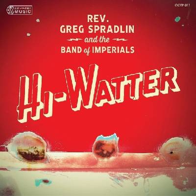 Rev. Greg Spradlin and the . . . - Hi Watter (LP) (0614511865623)