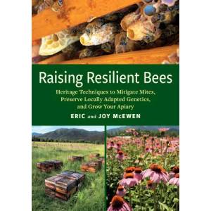 Raising Resilient Bees: Heritage Techniques to Mitigate Mites, Preserve Locally Adapted Genetics, and Grow Your Apiary | Eric McEwen (ISBN: 9781645021940)