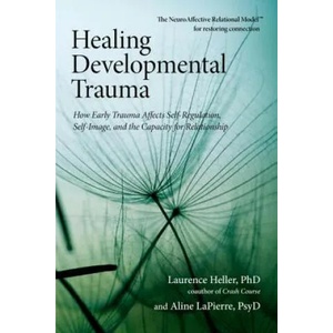 Healing Developmental Trauma (2012)