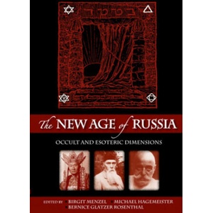New Age of Russia. Occult and Esoteric Dimensions | Michael Hagemeister, Birgit Menzel, Bernice Glatzer Rosenthal (2012)