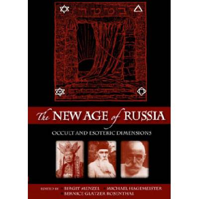 New Age of Russia. Occult and Esoteric Dimensions | Michael Hagemeister, Birgit Menzel, Bernice Glatzer Rosenthal