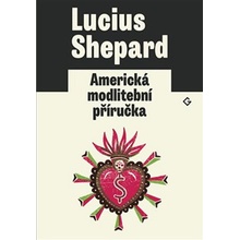 Americká modlitební příručka - Shepard, Lucius,Horská, Eva, Brožovaná vazba paperback