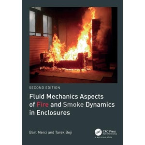Fluid Mechanics Aspects of Fire and Smoke Dynamics in Enclosures (ISBN: 9781032065847)