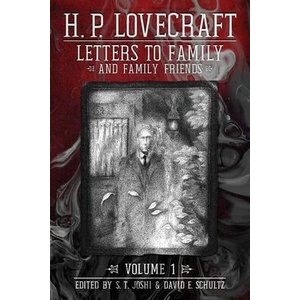 Letters to Family and Family Friends, Volume 1 | S. T. Joshi, David E. Schultz (ISBN: 9781614982470)