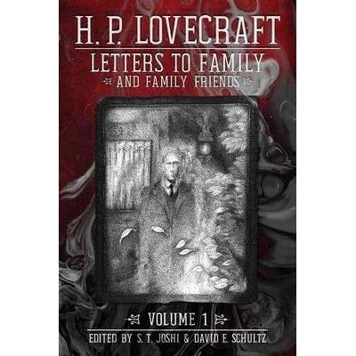 Letters to Family and Family Friends, Volume 1 | S. T. Joshi, David E. Schultz