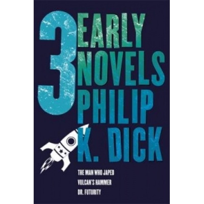Three Early Novels Dick Philip K.
