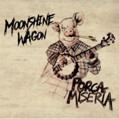 Moonshine Wagon - Porca Miseria LP
