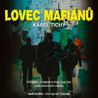 Lovec mafiánů - Karel Tichý