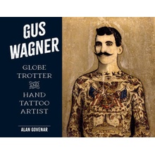 Gus Wagner: Globe Trotter and Hand Tattoo Artist