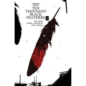 Bone Orchard Mythos: Ten Thousand Black Feathers | Jeff Lemire (ISBN: 9781534325883)
