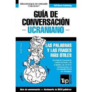 Guia de Conversacion Espanol-Ucraniano y vocabulario tematico de 3000 palabras | Andrey Taranov (ISBN: 9781786169136)