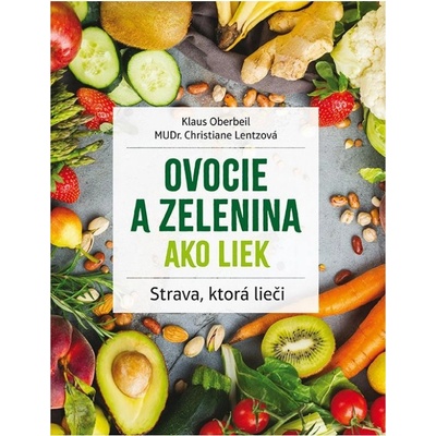 Ovocie a zelenina ako liek 2.vyd - Oberbeil, Christiane Lentzová Klaus