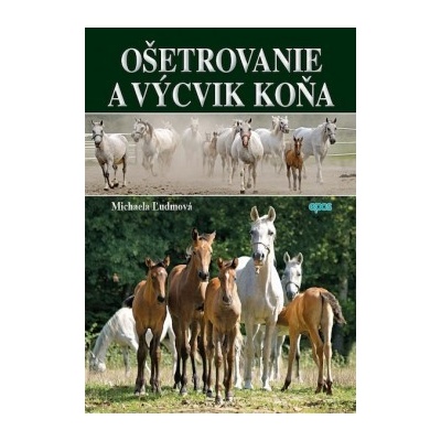 Ošetrovanie a výcvik koňa - Michaela Ľudmová