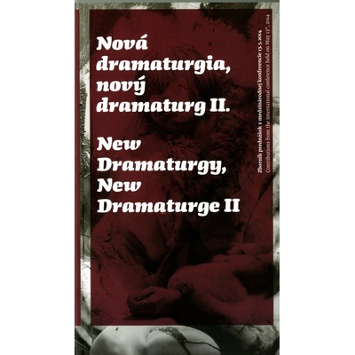Nová dramaturgia, nový dramaturg II. New Dramaturgy, New Dramaturge II -