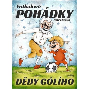 Fotbalové pohádky Dědy Gólího - Petr Elizeus