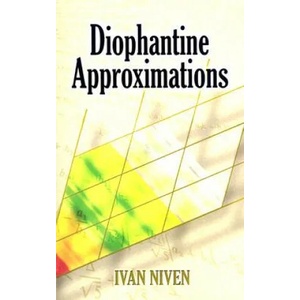 Diophantine Approximations | Ivan Morton Niven (ISBN: 9780486462677)