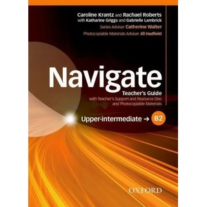 Navigate: B2 Upper-intermediate: Teacher's Guide with Teacher's Support and Resource Disc | Caroline Krantz, Rachael Roberts (ISBN: 9780194566803)