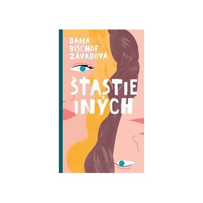 Šťastie iných - Dana Bischof Závadová