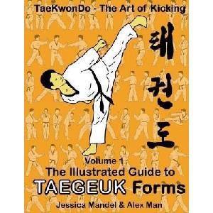 Taekwondo the art of kicking. The illustrated guide to Taegeuk forms | Alex Man, Jessica Mandel, Alex Man (ISBN: 9781718879201)