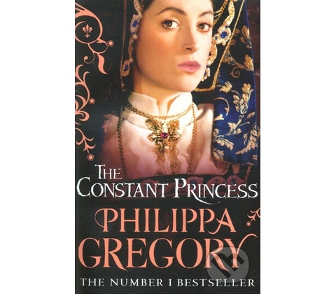 The Constant Princess - Philippa Gregory