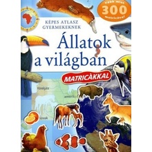 Állatok a világban - Képes atlasz gyermekeknek