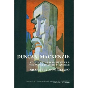 Duncan Mackenzie: A Cautious Canny Highlander and the Palace of Minos At Knossos (BICS Supplement 72) | Nicoletta Momigliano (ISBN: 9780900587832)