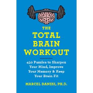 The Total Brain Workout: 450 Puzzles to Sharpen Your Mind, Improve Your Memory & Keep Your Brain Fit | Danesi, Marcel (ISBN: 9781335286000)