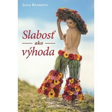 Slabosť ako výhoda - Jana Benková