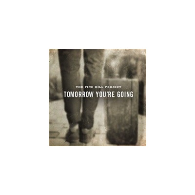 The Pine Hill Project - Tomorrow You're Going