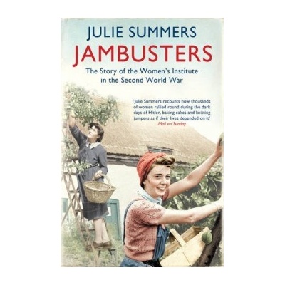 Jambusters: The Story of the Women's Institut- Julie Summers