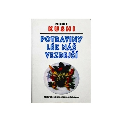 Potraviny lék náš každodenný - Michio Kushi