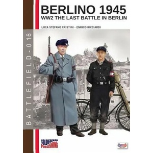 Berlino 1945: ww2 the last battle in Berlin | Luca Stefano Cristini, Enrico Ricciardi (ISBN: 9788893272711)