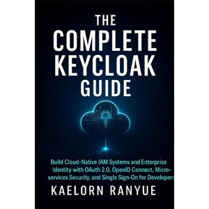 The Complete Keycloak Guide | Kaelorn Ranyue (2025)