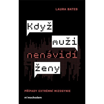 Když muži nenávidí ženy Případy extrémní mizogynie