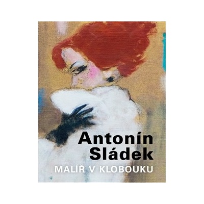 Antonín sládek – Malíř v klobouku