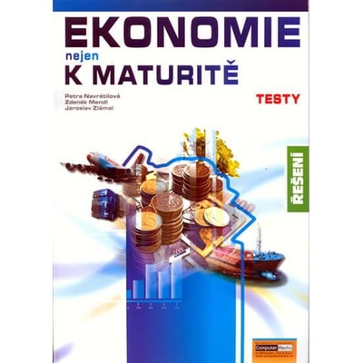 Ekonomie nejen k maturitě Testy Řešení