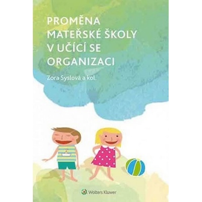 Proměna mateřské školy v učící se organizaci - Syslová Zora