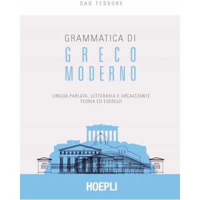 Grammatica di greco moderno. Lingua parlata, letteraria, arcaicizzante: teoria ed esercizi