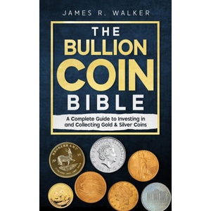 The Bullion Coin Bible | James R. Walker (ISBN: 9798289321886)