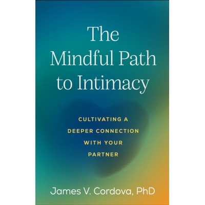 Mindful Path to Intimacy - Cordova, James V. (Clark University, United States)