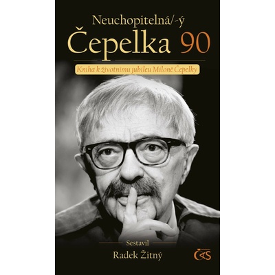 Neuchopitelná/-ý Čepelka 90 - Kniha k životnímu jubileu Miloně Čepelky